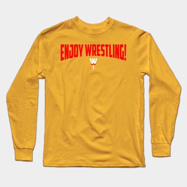 Enjoy Wrestling! Long Sleeve T-Shirt by Trash Boyz